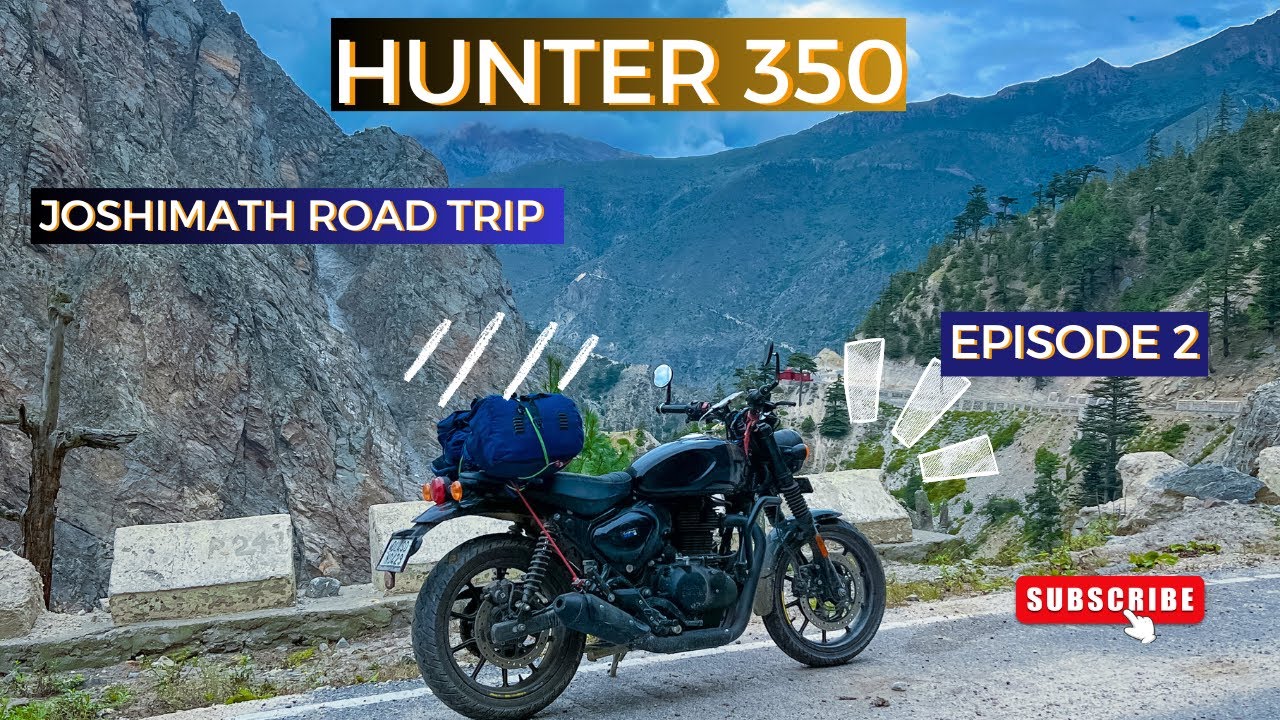 EPISODE 2 | JOSHIMATH UTTRAKHAND | HUNTER 350 LONG TOUR | ROAD TRIP TO MOUNTAINS
