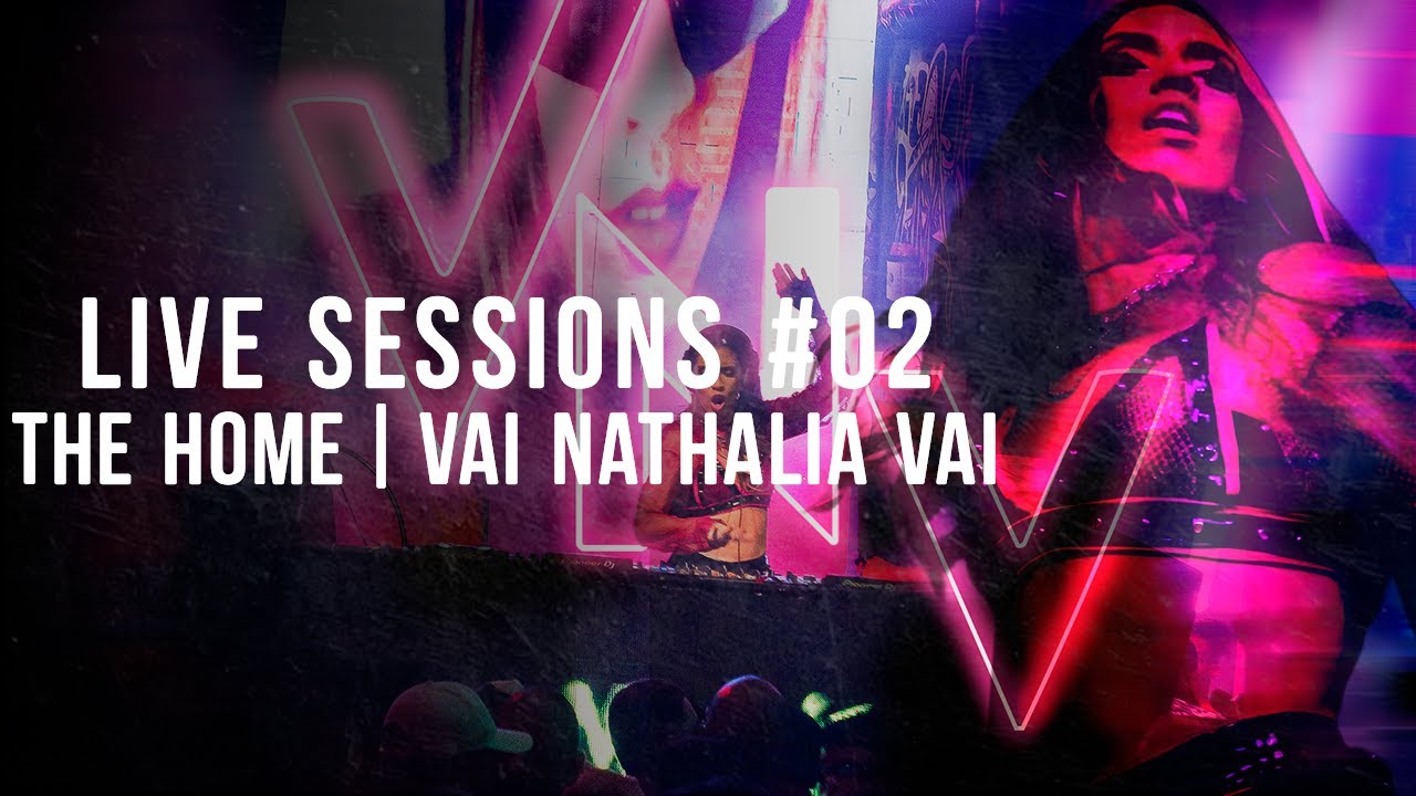 LIVE SESSIONS #02 - THE HOME | VAI NATHALIA VAI