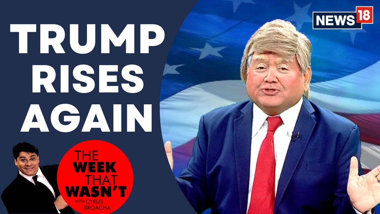TWTW: Donald Trump is Back in Action | The Week That Wasn't with Cyrus Broacha | News18