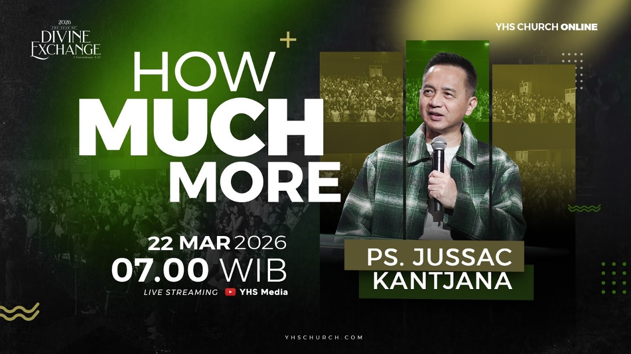 HOW MUCH MORE | PS. JUSSAC KANTJANA &ndash; 22 MARET 2026