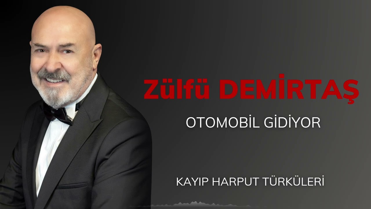 Zülfü Demirtaş - Otomobil Gidiyor | Kayıp Harput Türküleri 