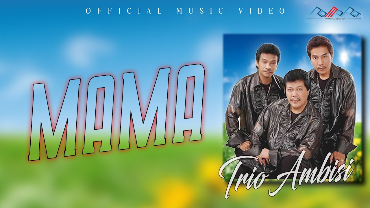 Trio Ambisi - Mama ( Official Musik Video )
