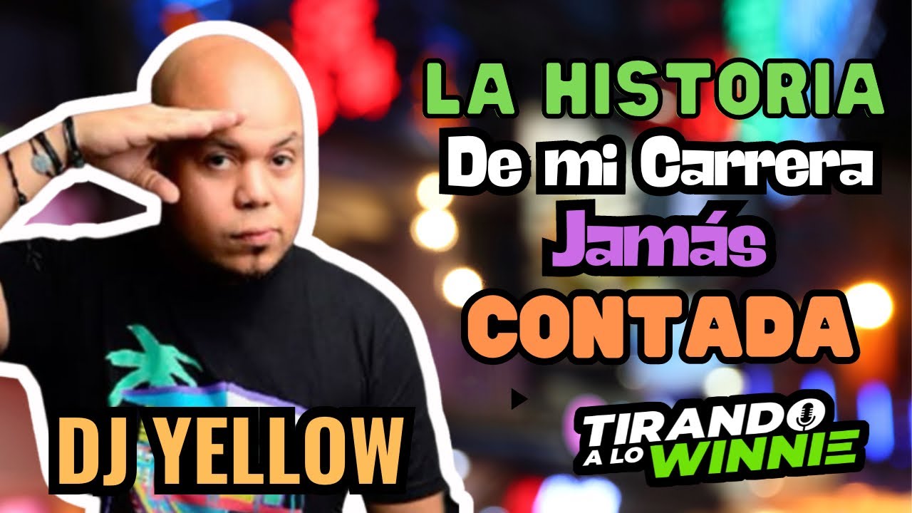DJ YELLOW: LA HISTORIA DE MI CARRERA JAMÁS CONTADA 😱
