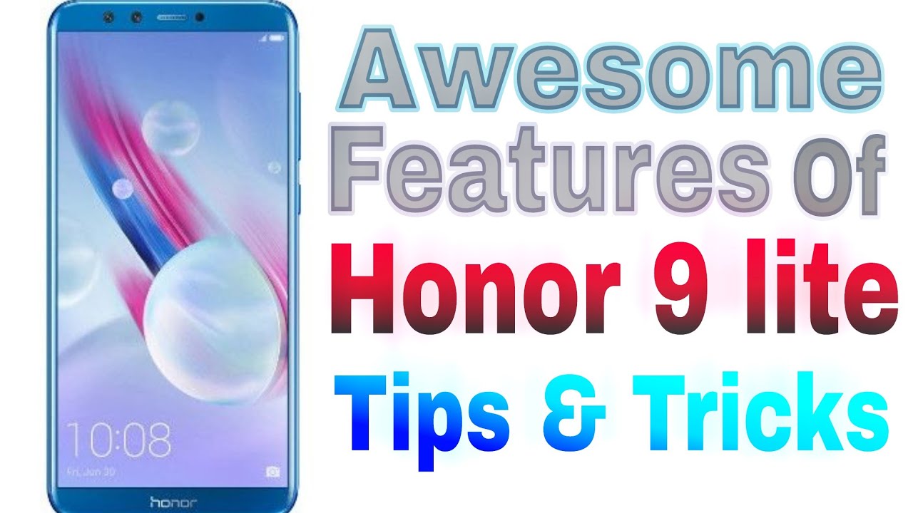 Awesome Features Of Honor 9 lite,Tips And Tricks in Detail