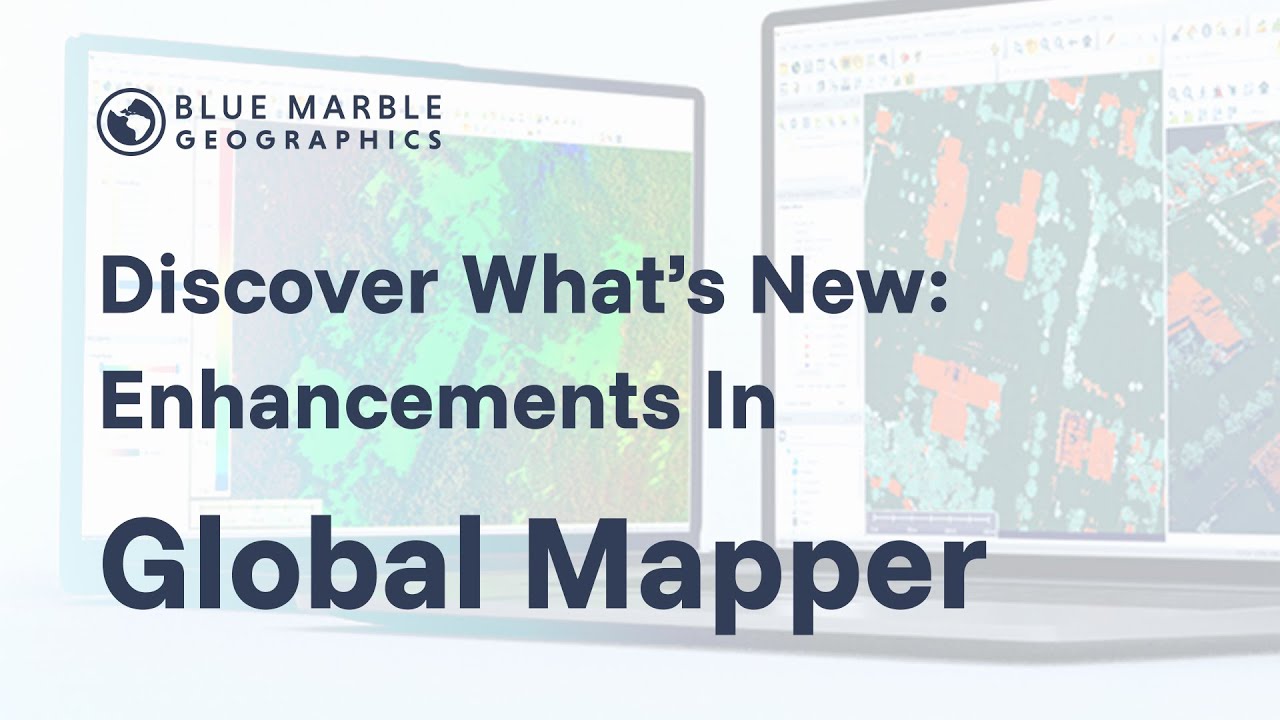 Discover What's New - Enhancements in Global Mapper | GIS Software Webinars