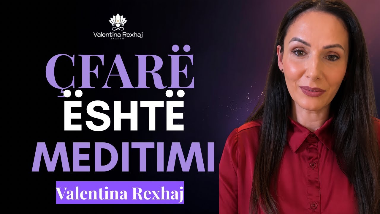 Çka është meditimi dhe cilat janë përfitimet e tij? - Valentina Rexhaj