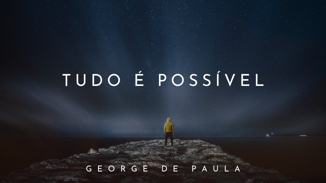 George de Paula   Tudo &eacute; Poss&iacute;vel - Lyric Video Oficial