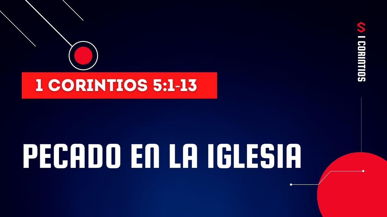 PECADO EN LA IGLESIA  (009 1 Corintios 5:1-13)