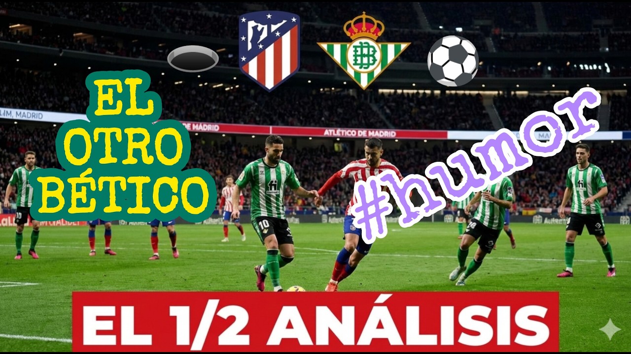Atlético🕳 👑Betis⚽ #humor ✅EL OTRO BÉTICO #futbol