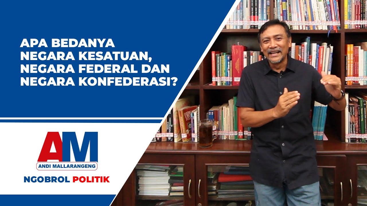 Apa Bedanya Negara Kesatuan, Negara Federal Dan Negara Konfederasi?