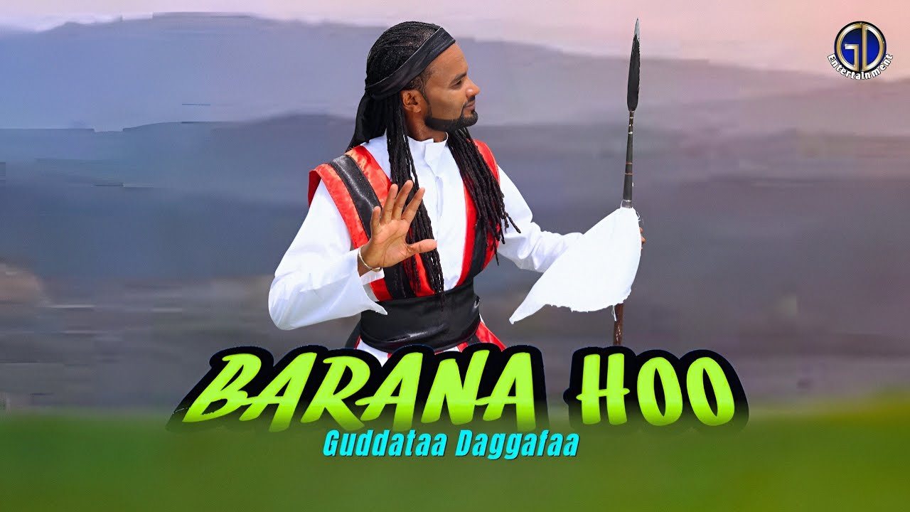 Guddataa Daggafaa #BARANA HOO new oromo music Official VIDEO 2025