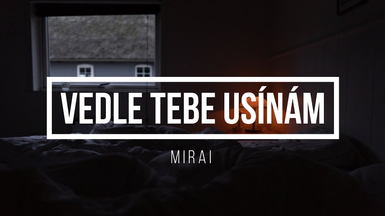 Mirai - Vedle tebe us&iacute;n&aacute;m - Lyrics - Text