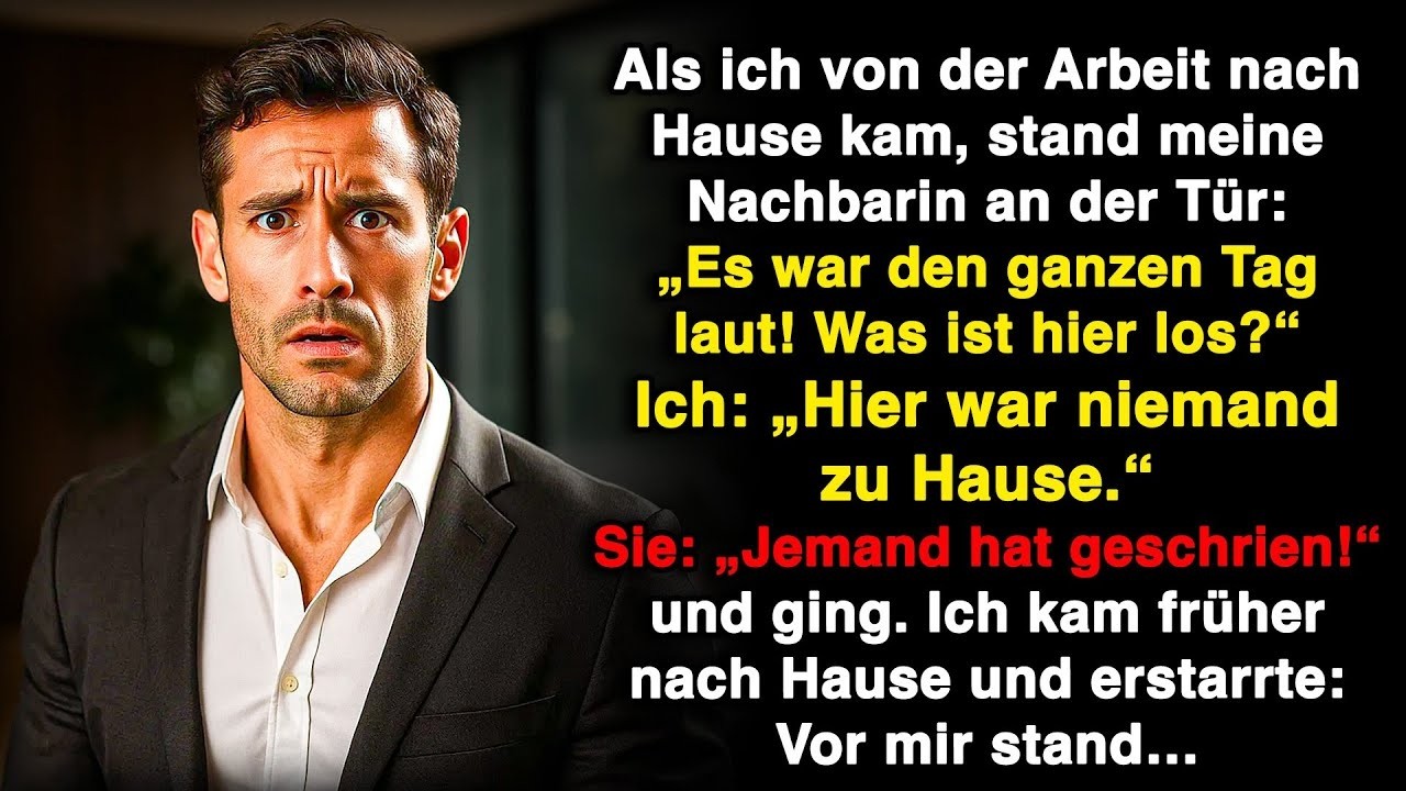 „Aus deinem Haus hört man Schreie!“ – rief meine Nachbarin, obwohl niemand zu Hause war