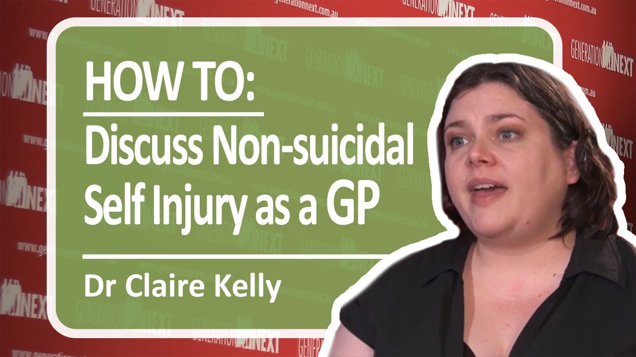 Dr Claire Kelly_How to discuss non-suicidal self injury as a GP