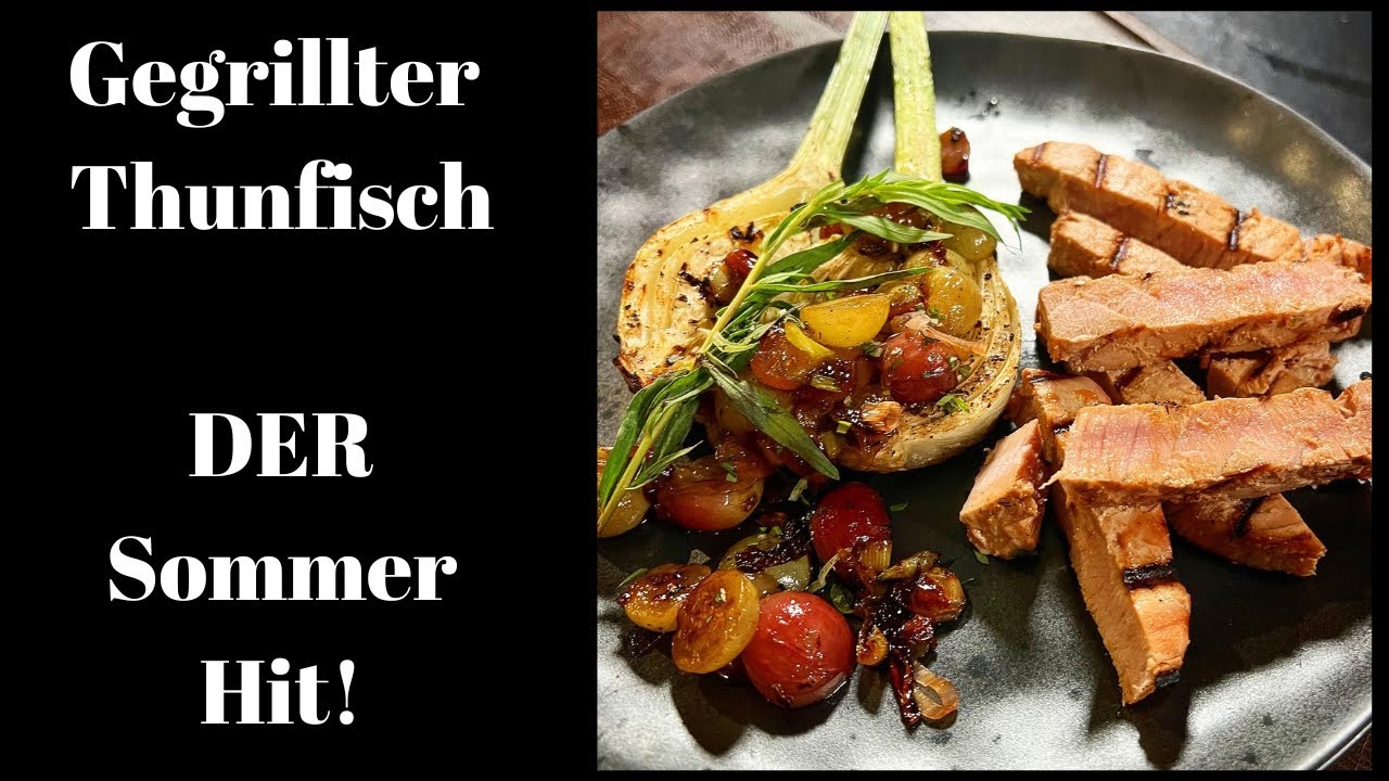 Gegrillter Thunfisch mit Fenchel: Ein sommerlicher Genuss