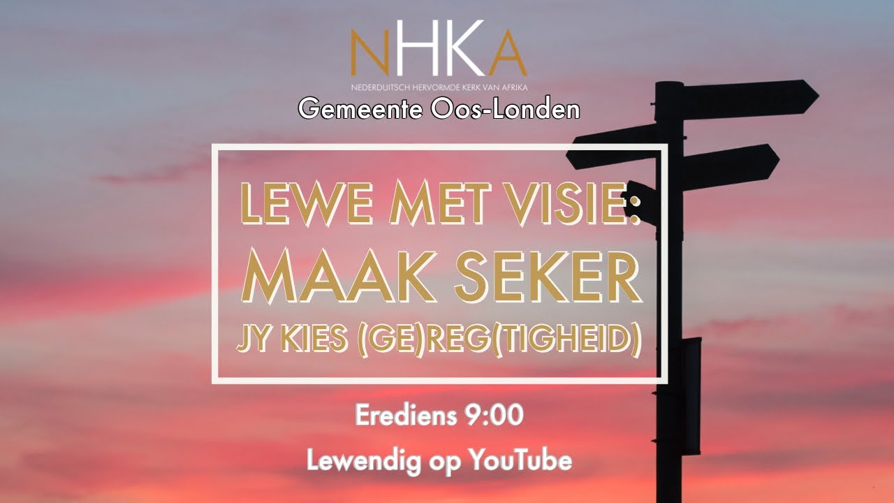 Lewe met Visie: Maak seker jy kies (ge)reg(tigheid)