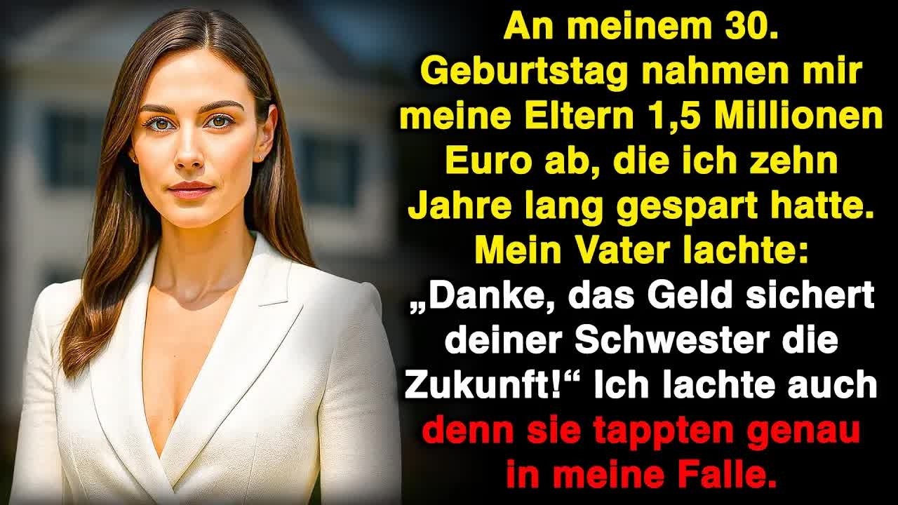 An meinem 30  Geburtstag nahmen mir meine Eltern 1,5 Mio  € ab – doch sie tappten in meine Falle