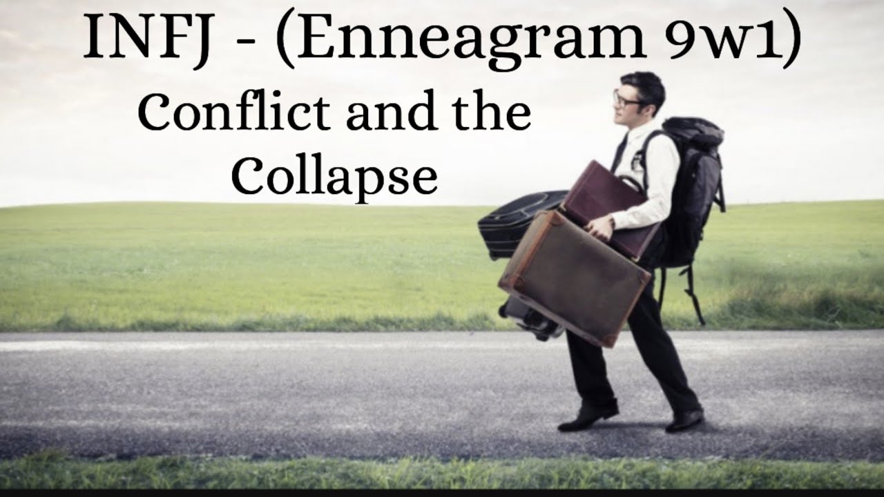 INFJ - (Enneagram 9w1) Conflict and the Collapse