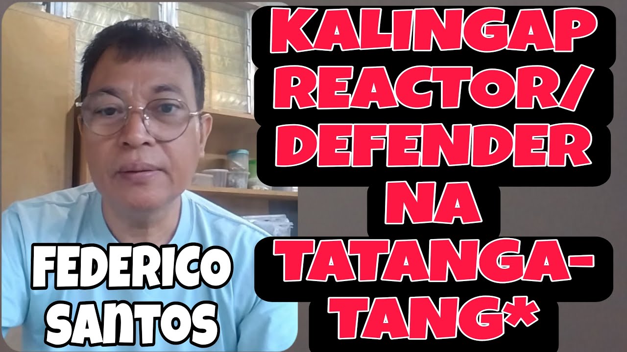 KALINGAP REACTOR at DEFENDER KONO na  #FEDERICOSANTOS  at TATANGA-TANG*  101%