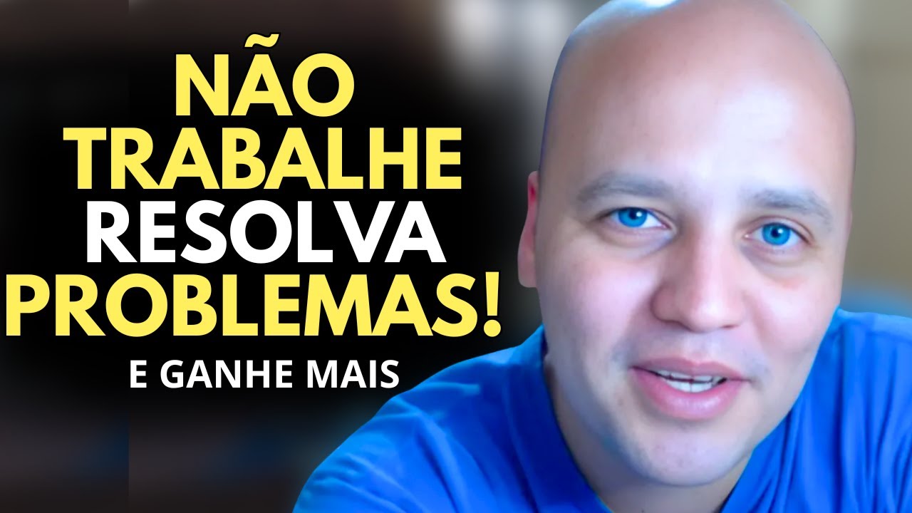 GANHE MAIS DINHEIRO RESOLVENDO PROBLEMAS DO QUE TRABALHANDO COMO CLT OU PJ