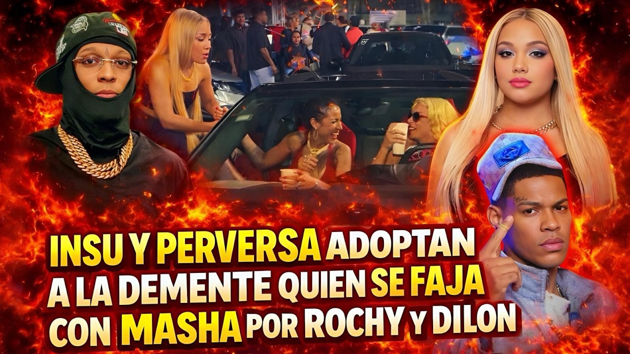 INSU Y PERVERSA ADOPTAN A LA DEMENTE, QUI&Eacute;N SE FAJA CON MASHA POR ROCHY Y DILON BABY