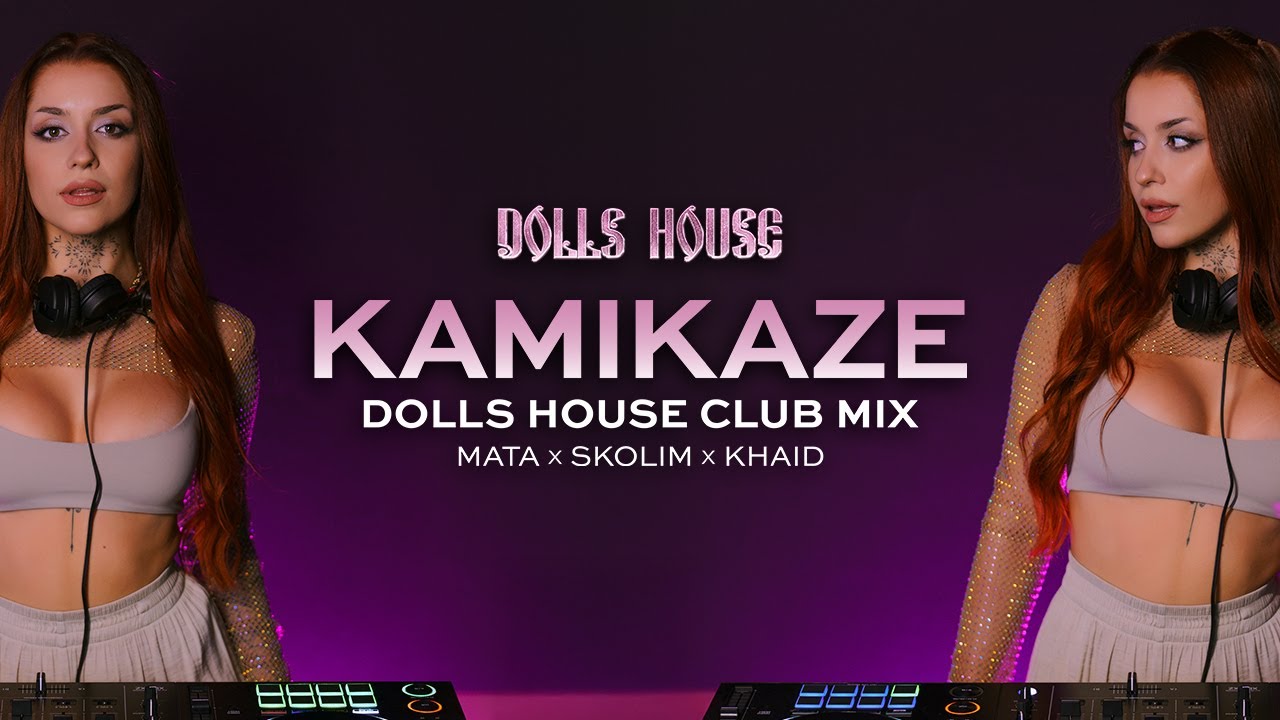 KAMIKAZE (DOLLS HOUSE CLUB REMIX) // Mata x Skolim x Khaid