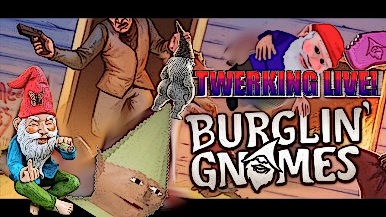TWERKIN IN Burglin’ Gnomes LIVE 🧌 | Tiny Thieves, Big Chaos
