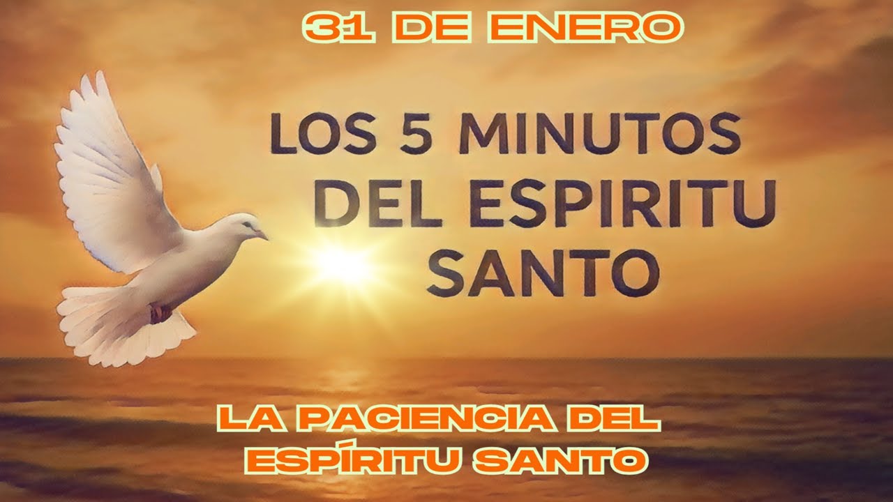 Los cinco minutos del Espíritu Santo   (31 de enero)  