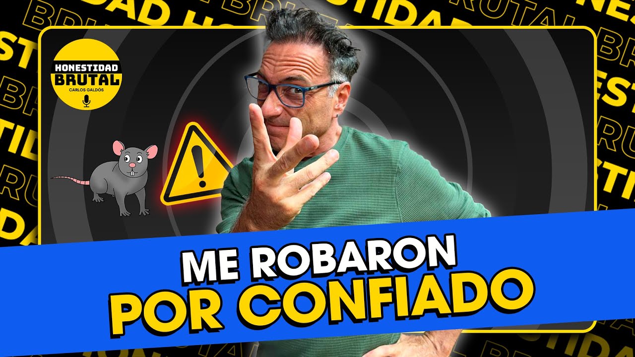 ME ROBARON POR CONFIADO | HONESTIDAD BRUTAL CON CARLOS GALDÓS