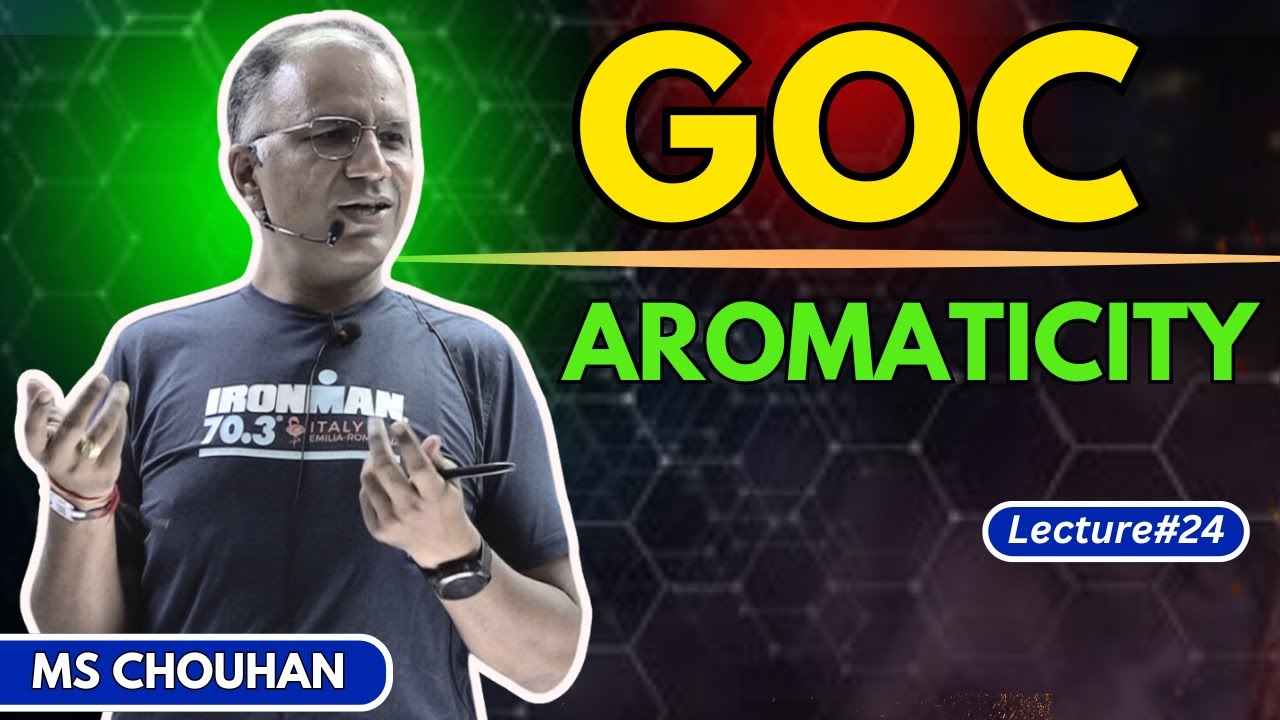 GOC | Aromaticity | Lecture -24 | Hindi | IIT JEE ADVANCED | OC | MS Chouhan Sir