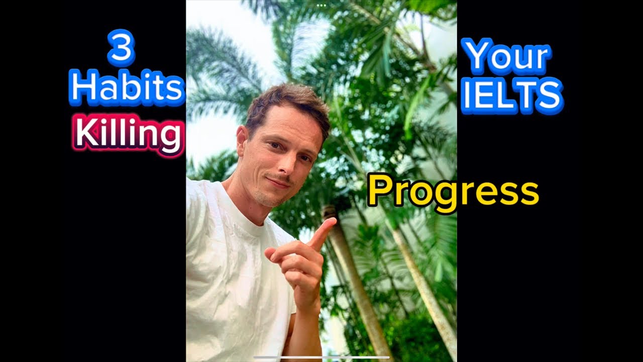 3 English Speaking Habits Killing Your IELTS Progress