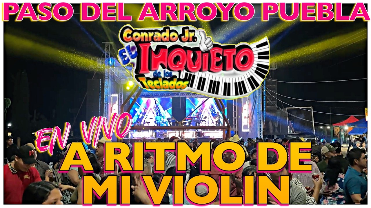 A Ritmo De Mi Violin En Vivo - Conrado JR El Inquieto De Los Teclados - Paso Del Arroyo Puebla