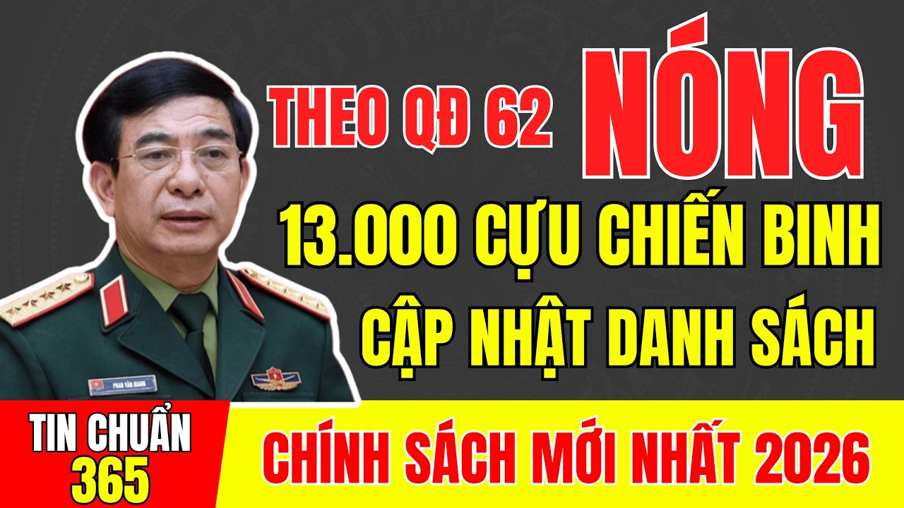 CẬP NHẬT MỚI 2026: 13.000 CỰU CHIẾN BINH ĐÃ ĐƯỢC THỤ HƯỞNG THEO QUYẾT ĐỊNH 62 #cuuchienbinh #tintuc
