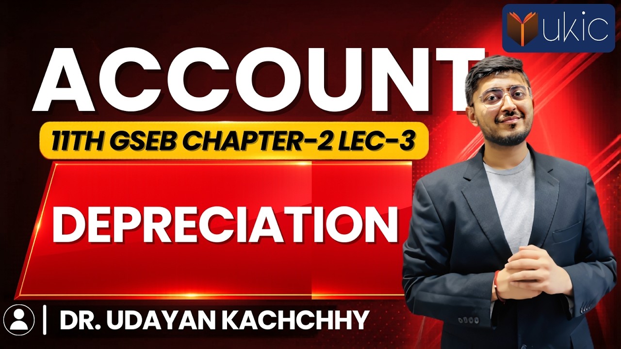 11th GSEB Accounts Chapter-2 | Lec-3 | Depreciation | 24-25 | UKIC| Dr. Udayan Kachchhy