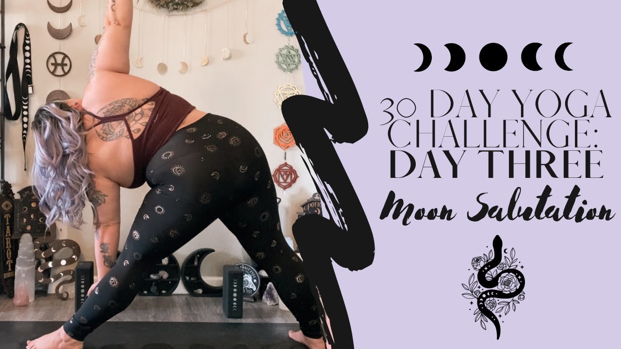 30 DAY YOGA CHALLENGE - DAY THREE - MOON SALUTATION