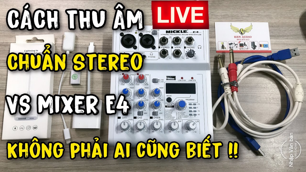 Mixer E4 - Cách Thu Âm Livestream Chuẩn Stereo bằng điện thoại Ken Audio Shop