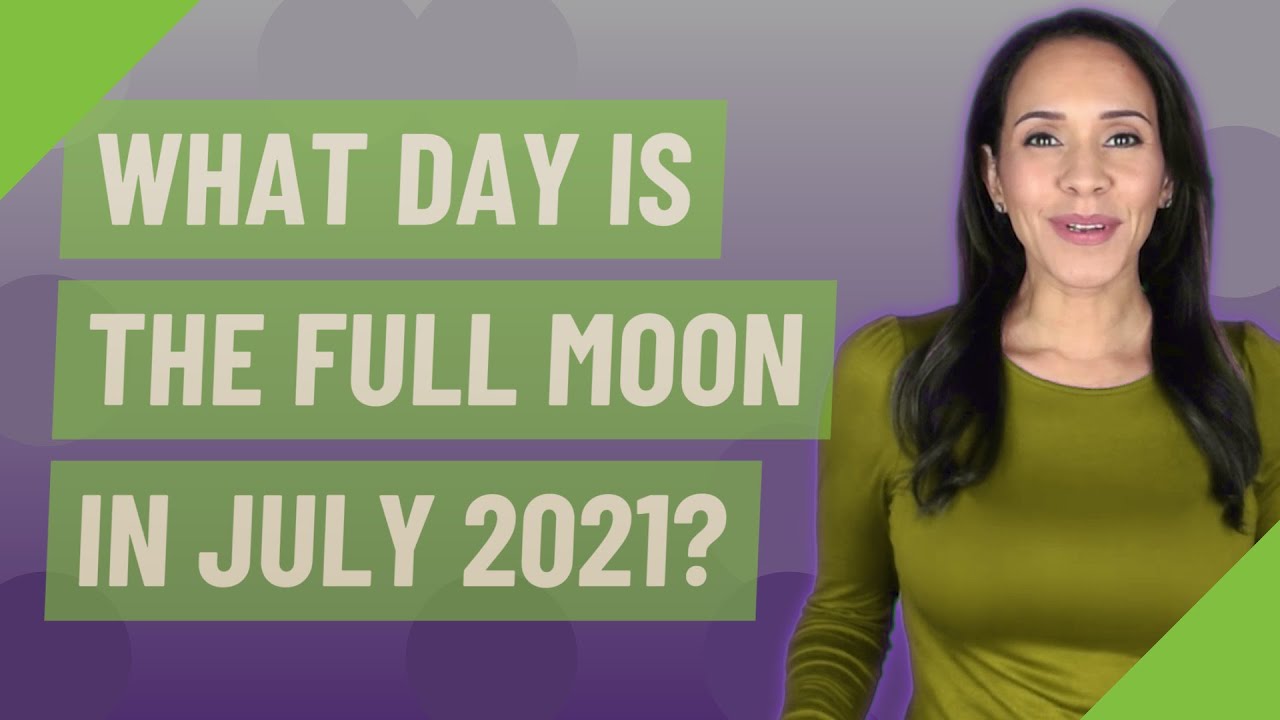 What day is the full moon in July 2021?