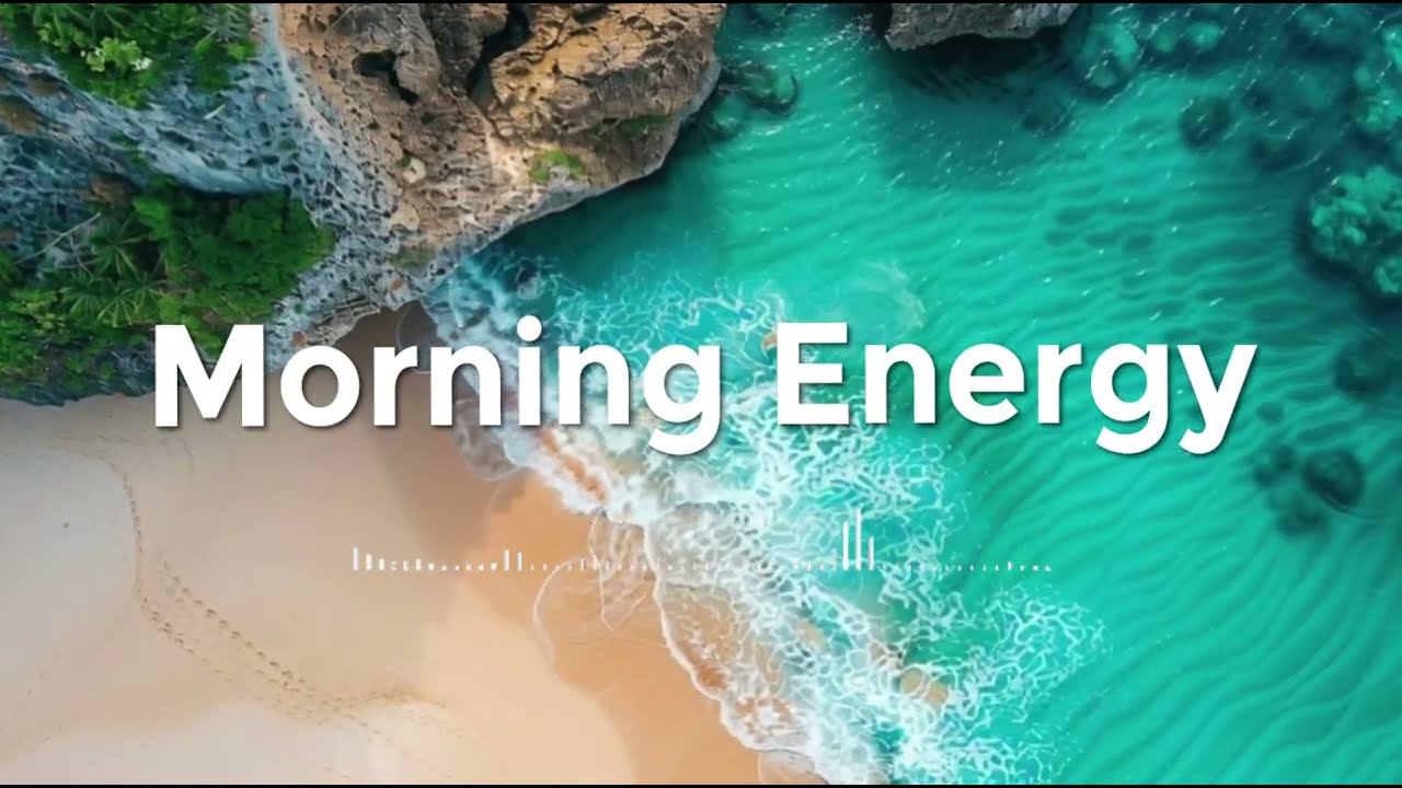 Morning Energy ✨🌊 Tropical Chill & Deep House Playlist for Positive Vibes