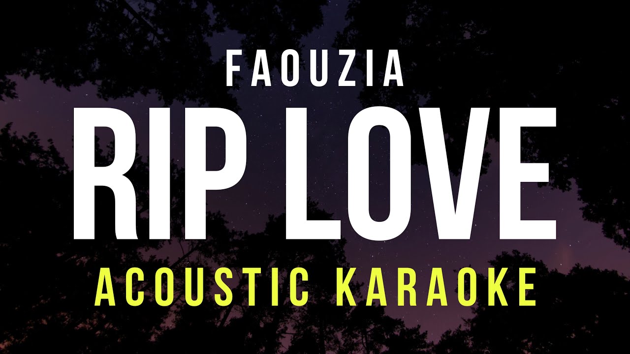 RIP Love (Karaoke Acoustic) - Faouzia (HQ Audio)