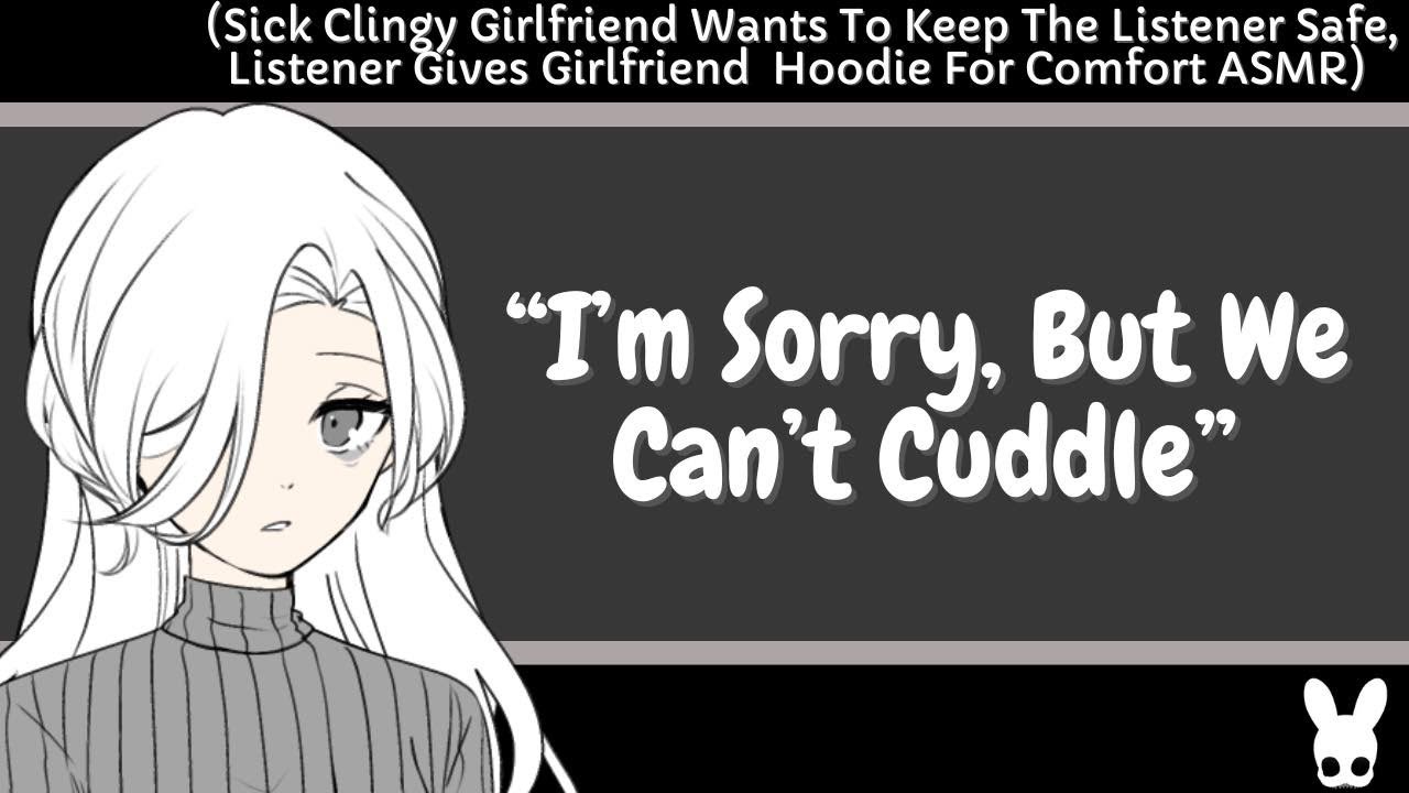 I'm Sorry, But We Can't Cuddle (Clingy Girlfriend ASMR)