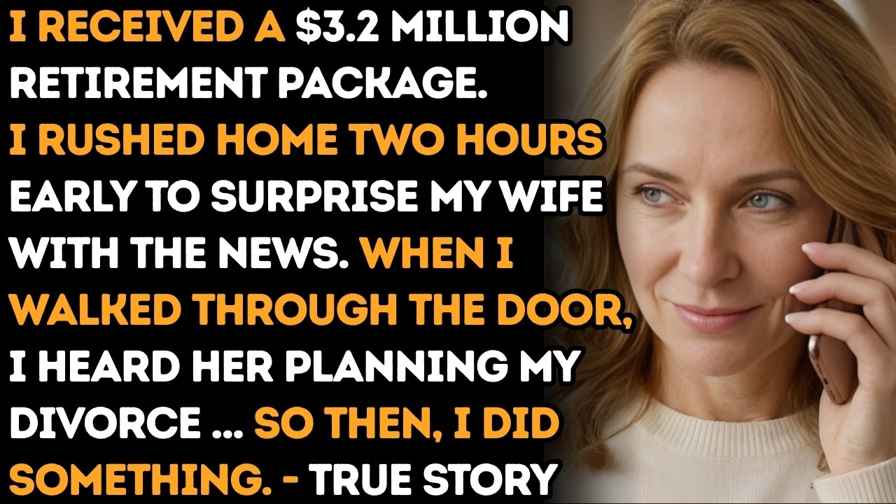 I received a $3.2 million retirement package. I rushed home to surprise my wife. When I walked in..