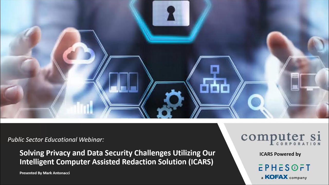 Ephesoft Transact and Computer SI Presents Solving Privacy and Data Security Challenges using ICARS