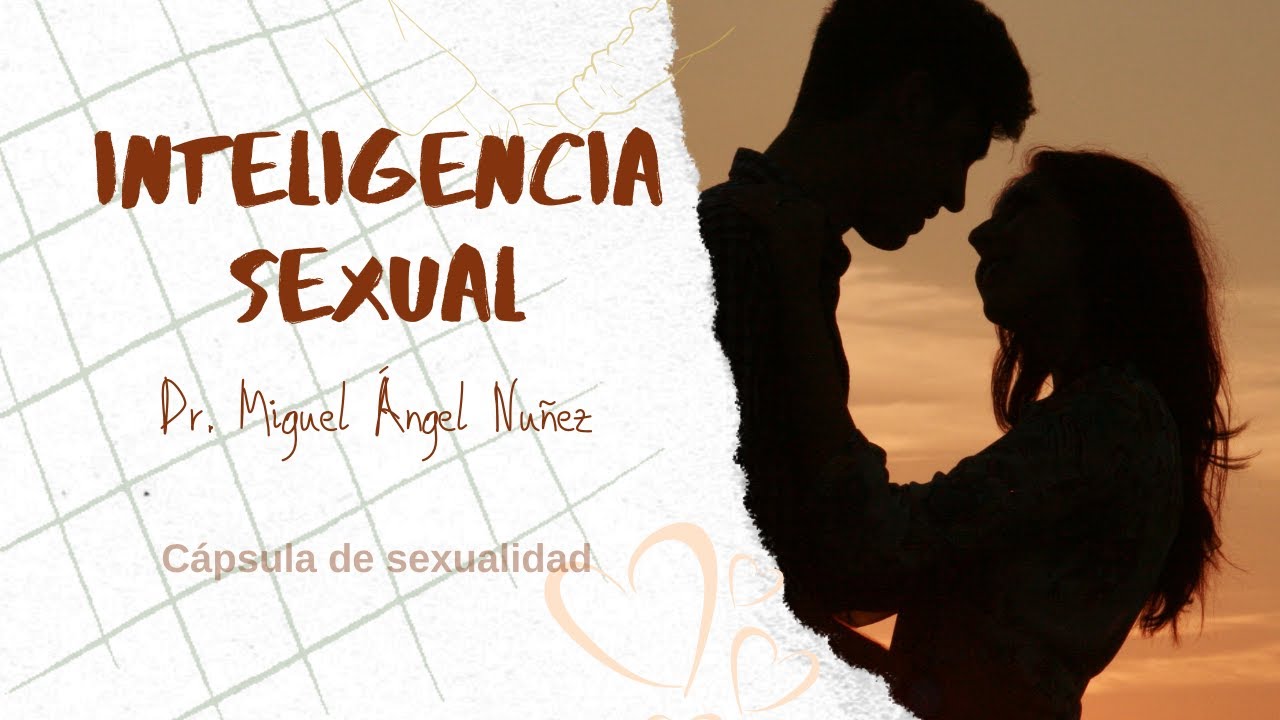 Inteligencia sexual. Cápsula de sexualidad | R315