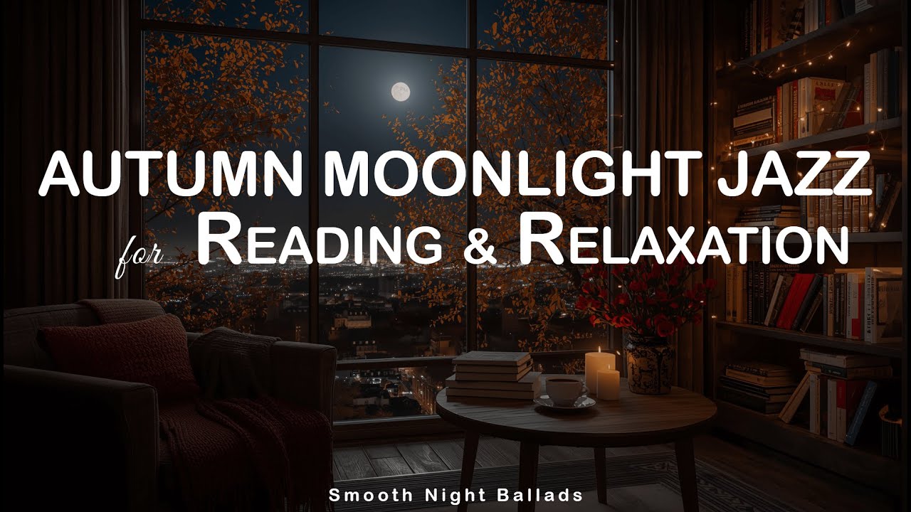 Autumn Moonlight Jazz 🌕 | Smooth Night Ballads for Reading & Relaxation