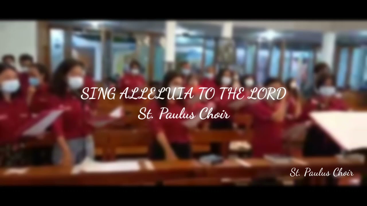SING ALLELUIA TO THE LORD - St. Paulus Choir