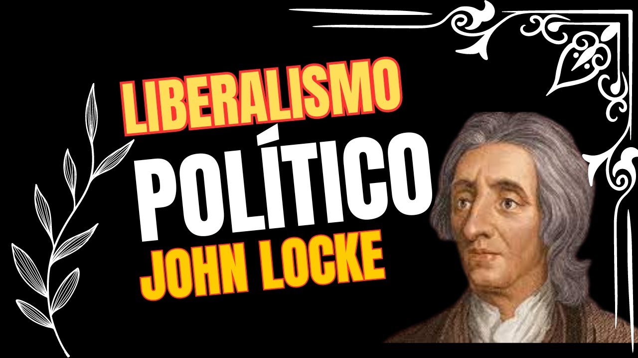 Liberalismo Pol&iacute;tico John Locke