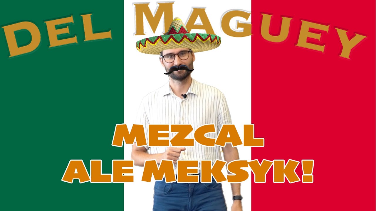 OD AGAWY DO KIELISZKA - DEL MAGUEY MEZCAL