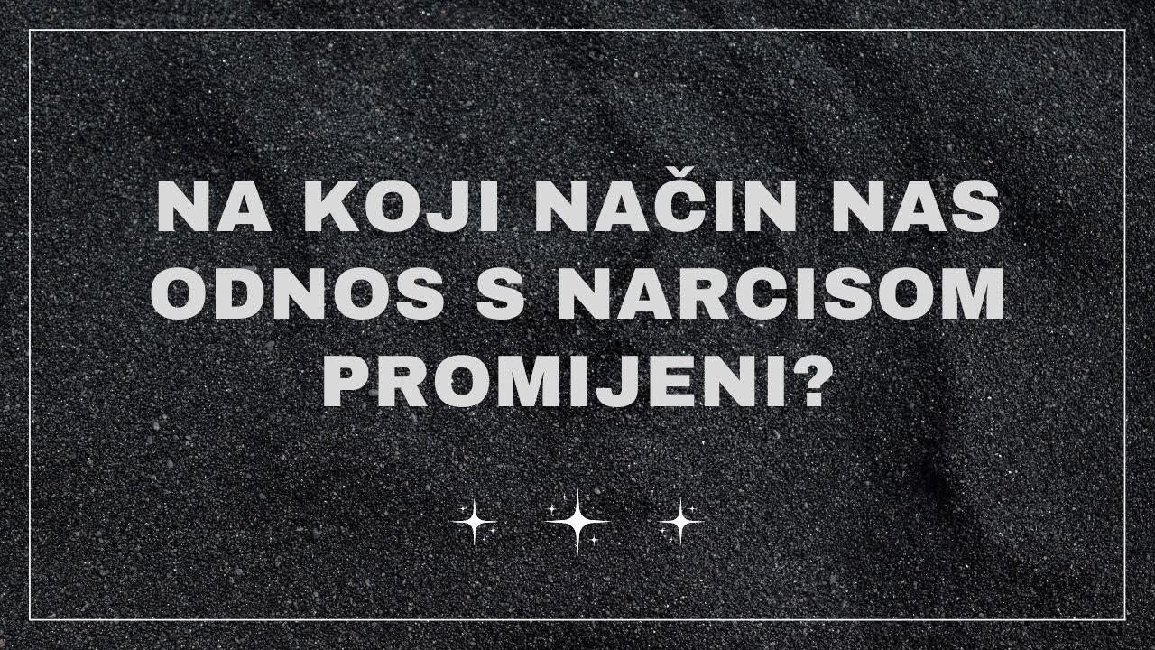 Na koji način nas odnos s narcisom promijeni?