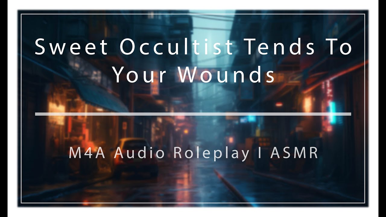 Sweet Occultist Tends To Your Wounds After You've been attacked [M4A] [Audio Roleplay] [ASMR]