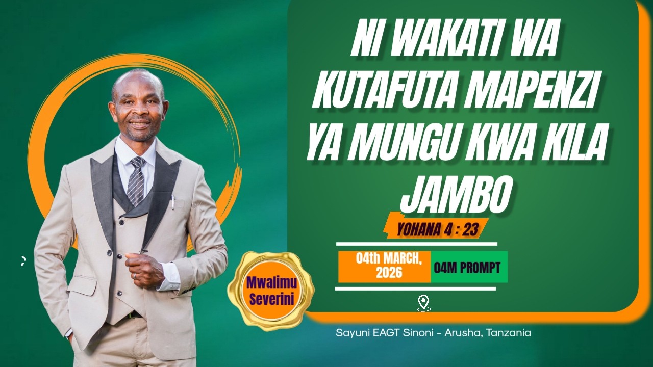 NI WAKATI WA KUTAFUTA MAPENZI YA MUNGU KWA KILA JAMBO; YOHANA 4 : 23